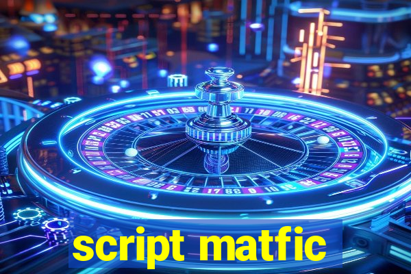 script matfic